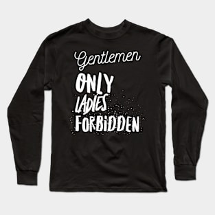 Gentlemen only ladies forbidden Long Sleeve T-Shirt